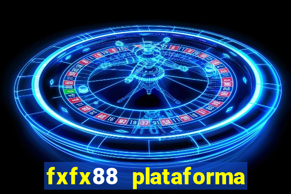 fxfx88 plataforma de jogos